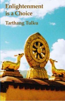 Enlightenment is a Choice by Tartang Tulku