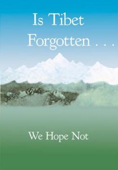 Is Tibet Forgotten ... we hope not by Tibetan Aid Project